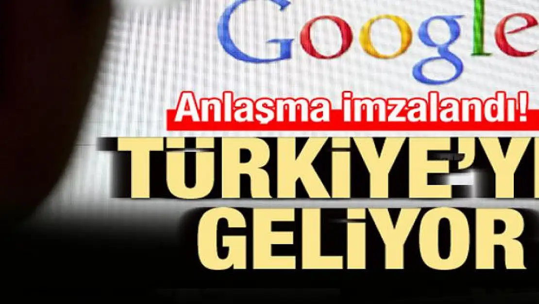 Google'dan yeni Türkiye hamlesi! İmzalar atıldı