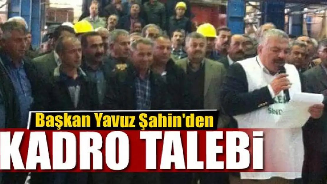 Başkan Yavuz Şahin'den kadro talebi