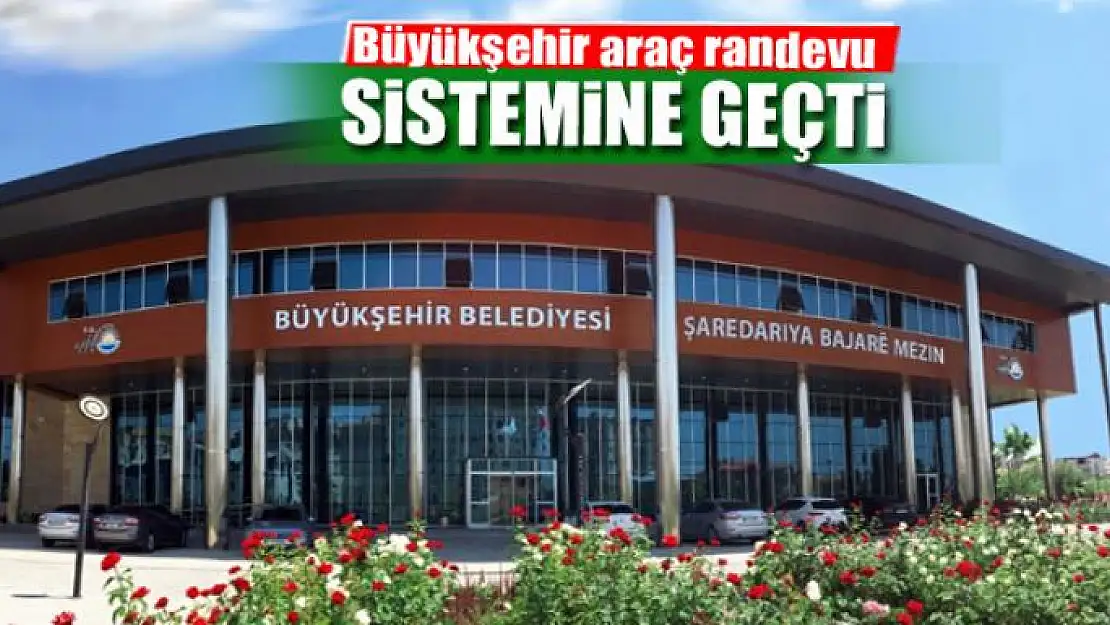 Büyükşehir araç randevu sistemine geçti