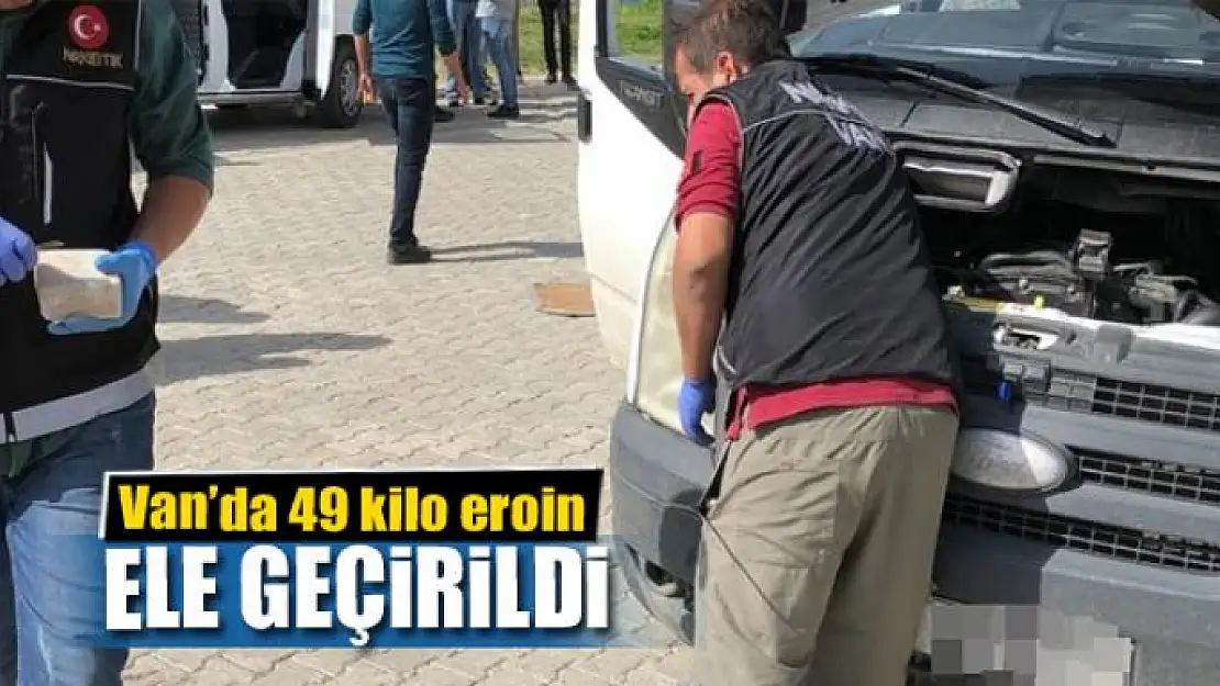 Van'da 49 kilo eroin ele geçirildi