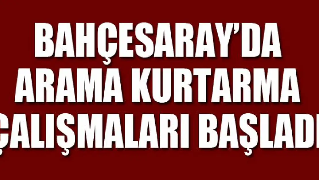 Bahçesaray'da arama kurtarma çalışmaları başladı