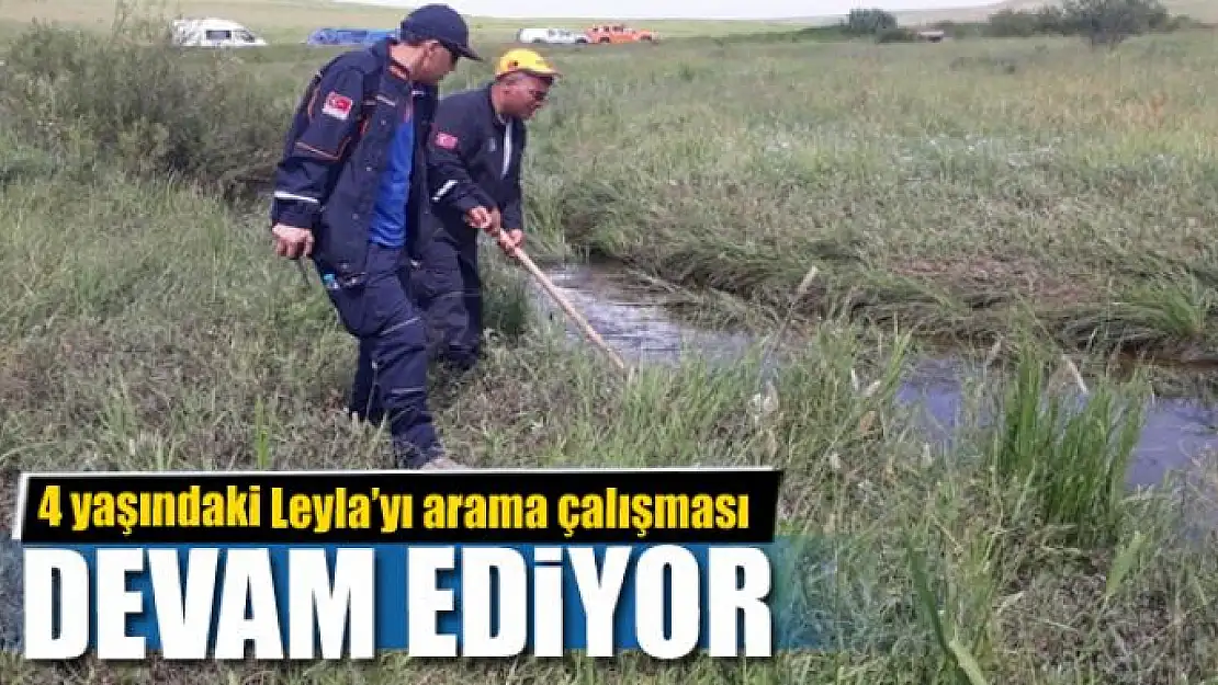 4 yaşındaki Leyla'yı arama çalışması devam ediyor 