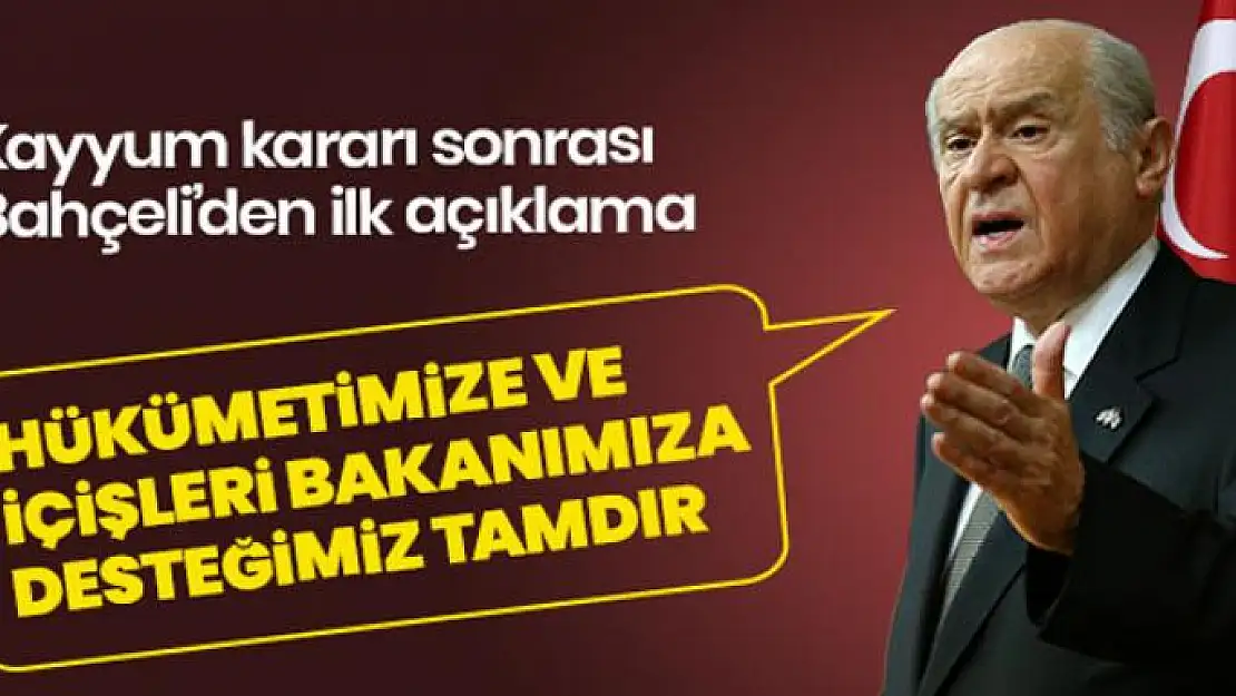 Bahçeli'den 'Kayyum' kararı sonrası ilk açıklama: Hükümete desteğimiz tamdır