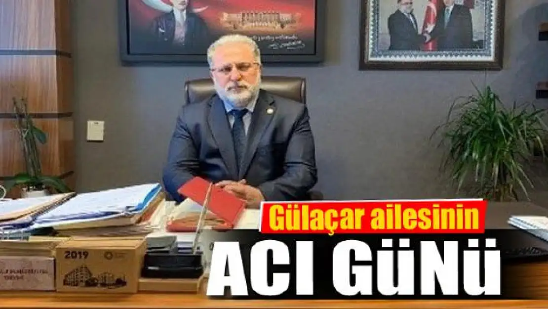 Gülaçar ailesinin acı günü