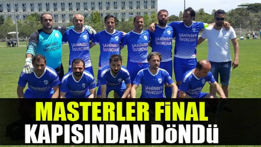 MASTERLER FİNAL KAPISINDAN DÖNDÜ