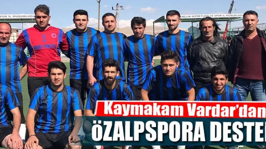 Kaymakam Vardar'dan Özalpspora destek