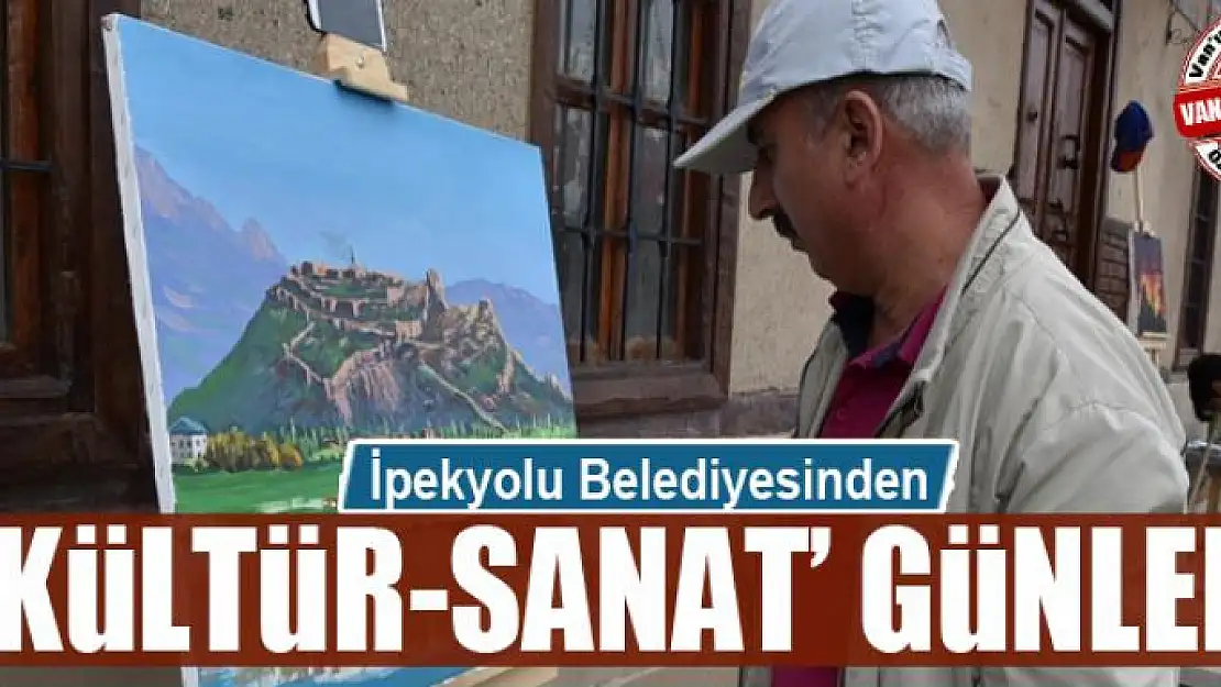  İpekyolu Belediyesinden 'Kültür-Sanat' günleri