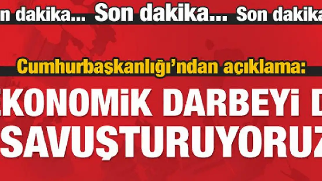 Cumhurbaşkanlığı'ndan ekonomik darbe açıklaması