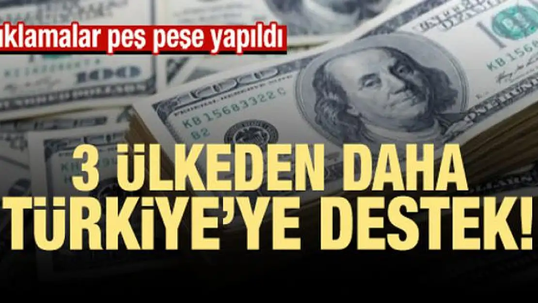 3 ülkeden daha Türkiye'ye destek!