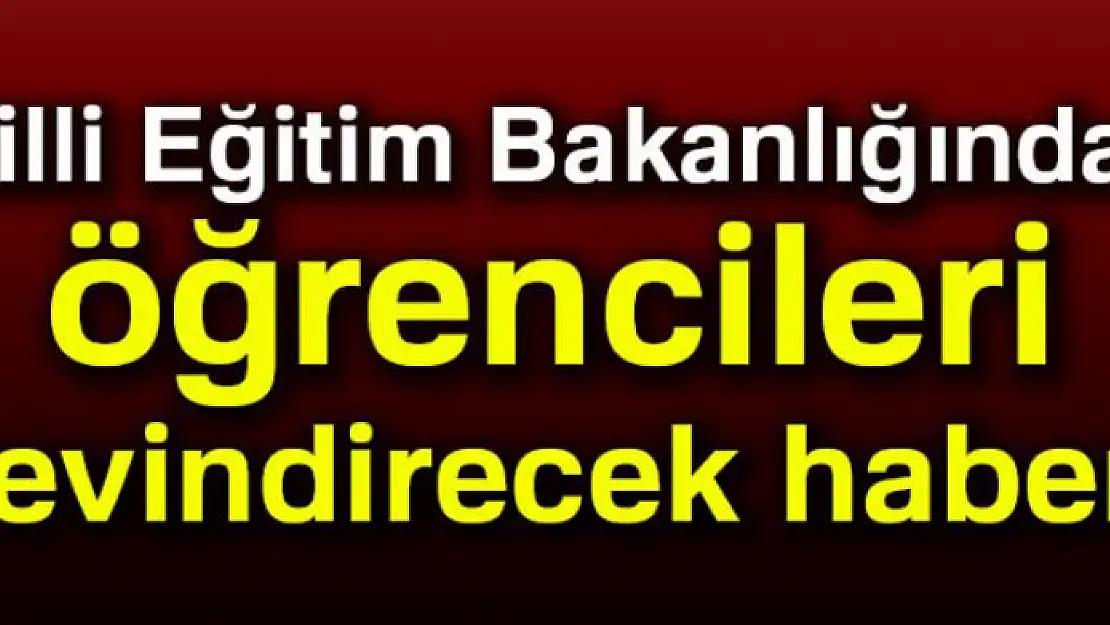 MEB'den öğrencilere sevindirici haber!