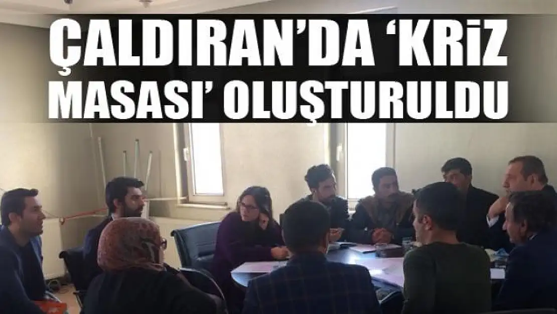 Çaldıran'da 'kriz masası' oluşturuldu