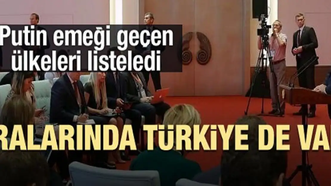 Putin emeği geçen ülkeleri listeledi! Türkiye'de var