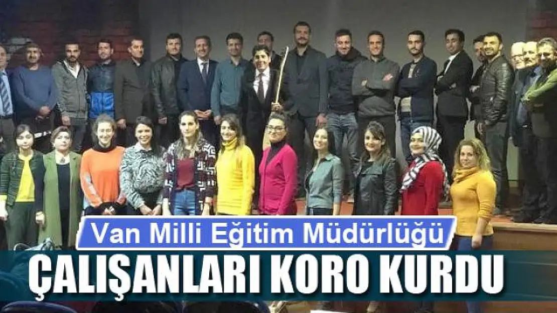 Van Milli Eğitim Müdürlüğü çalışanları koro kurdu