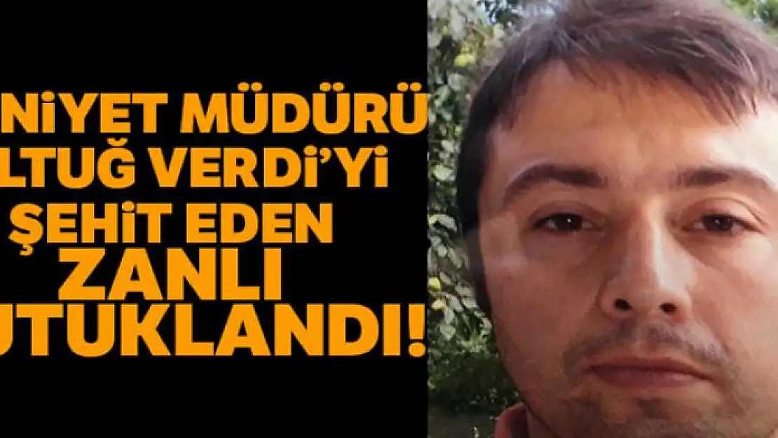 Rize Emniyet Müdürü Altuğ Verdi'yi şehit eden zanlı tutuklandı