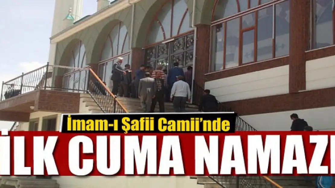 İmam-ı Şafii Camii'nde ilk cuma namazı