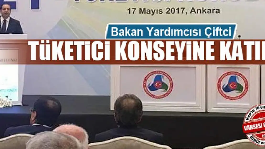 Bakan Yardımcısı Çiftci, Tüketici Konseyine katıldı