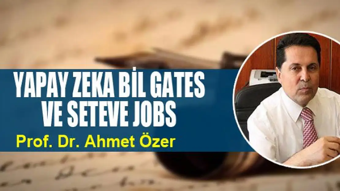 Yapay Zeka Bil Gates ve Seteve Jobs