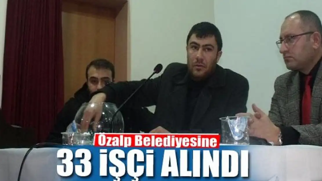 Özalp Belediyesine 33 işçi alındı