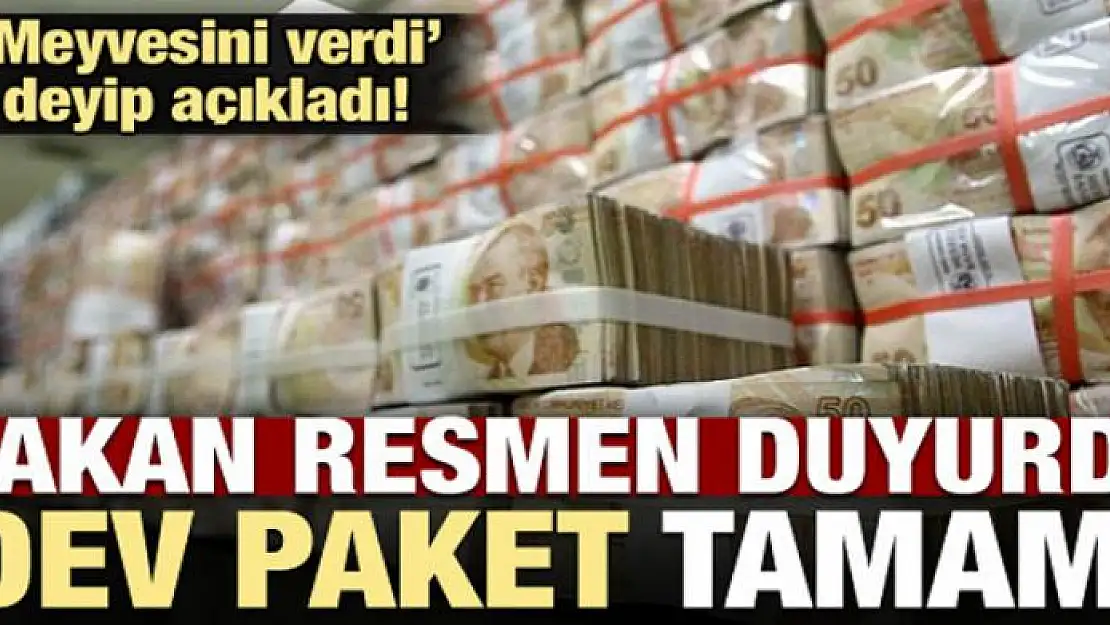 Bakan resmen açıkladı! Dev paket tamam...