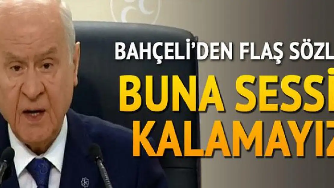 Bahçeli'den flaş açıklamalar