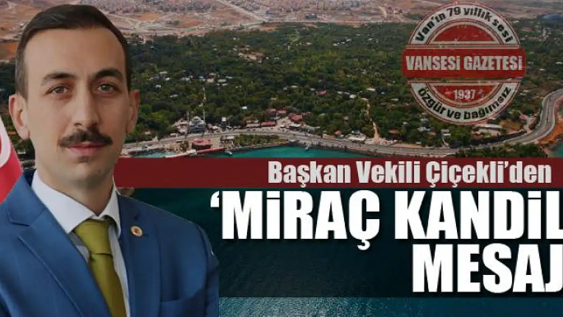 Başkan Vekili Çiçekli'den 'Miraç Kandili' mesajı 