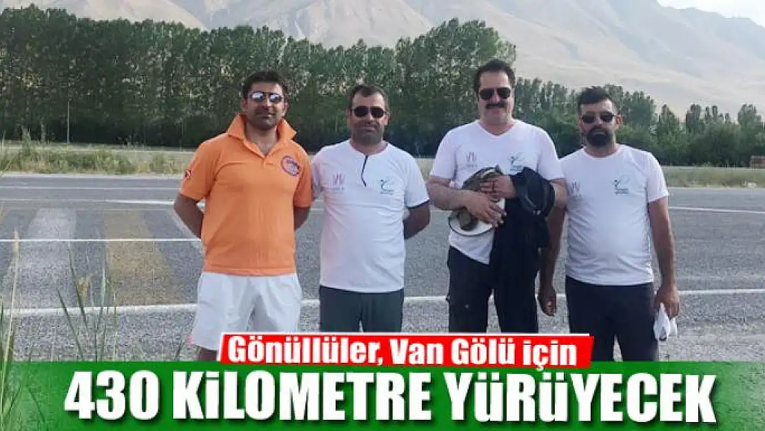 Gönüllüler, Van Gölü için 430 kilometre yürüyecek