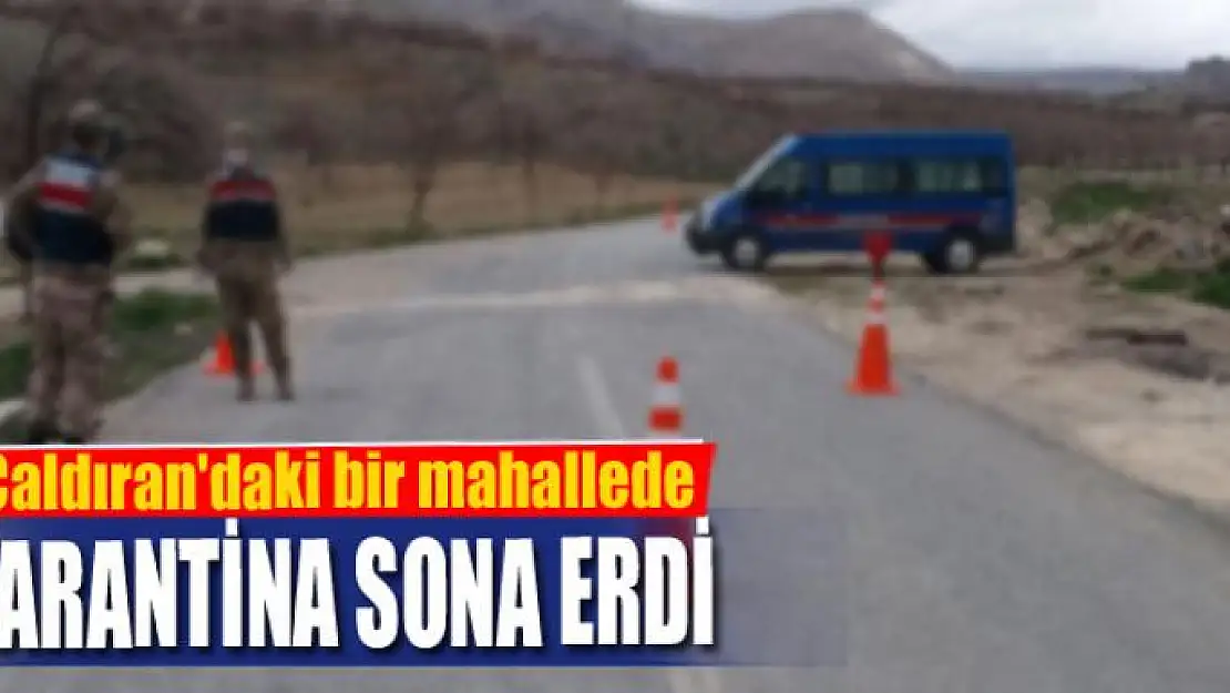 Çaldıran'daki bir mahallede karantina sona erdi