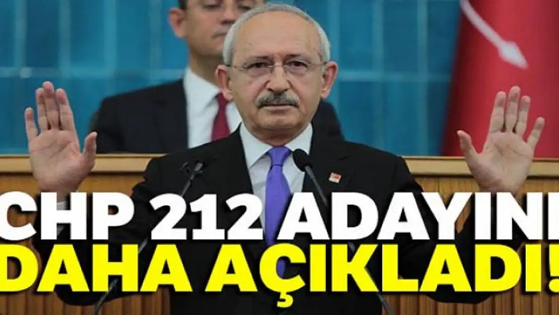 CHP 212 adayını daha açıkladı