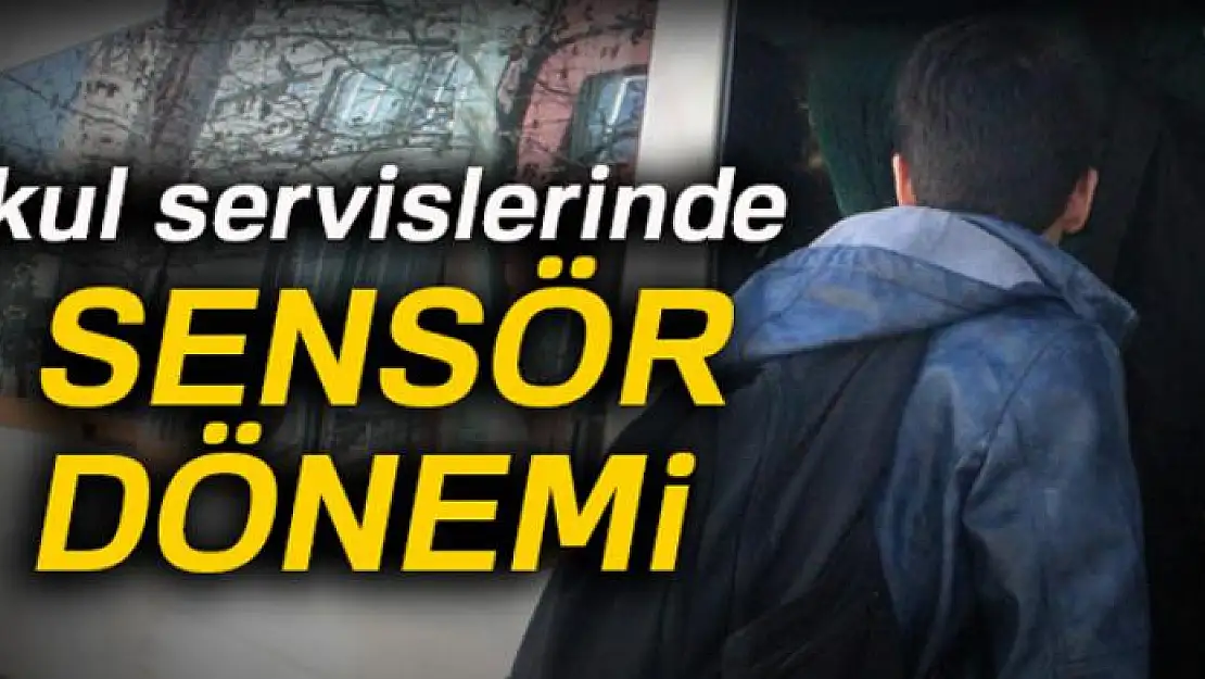 Okul servislerinde sensör dönemi