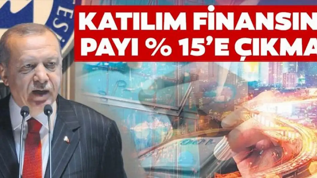 Katılım finansının payı  15'e çıkmalı