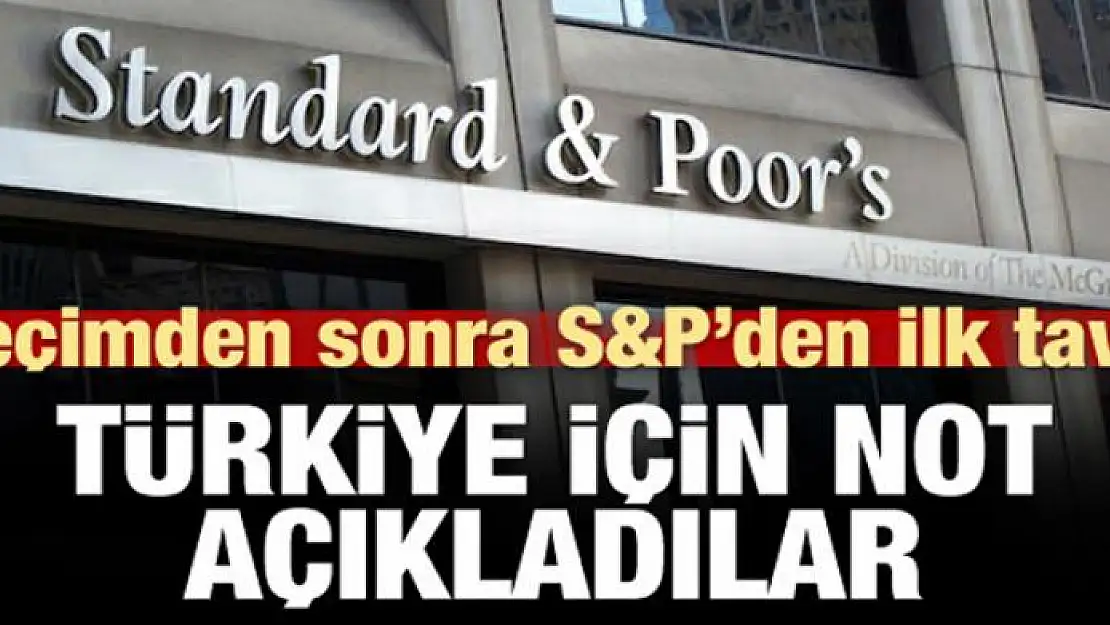 S&P'den Türkiye Ulusal Ölçüm Notu kararı!