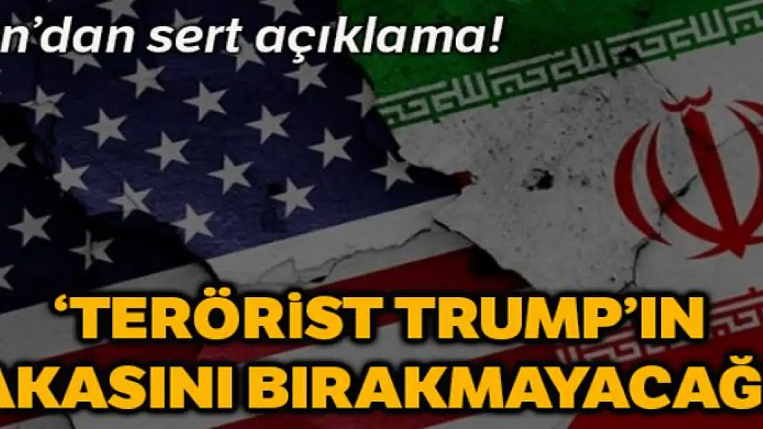 İran: 'Terörist Trump'ın yakasını bırakmayacağız'