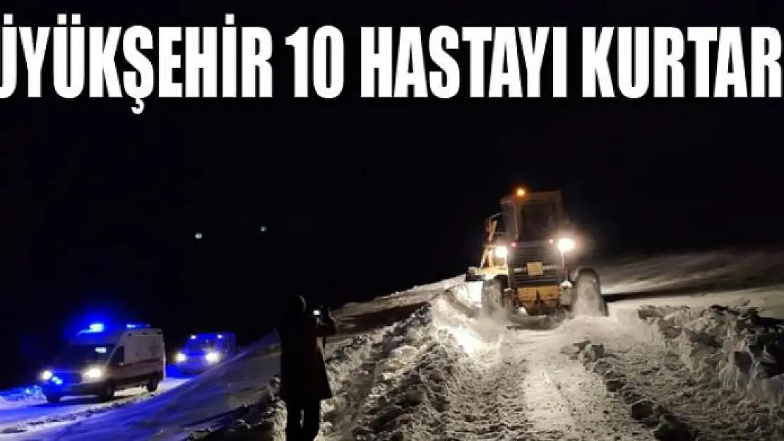 Büyükşehir Belediyesi bir gecede 10 hastayı kurtardı