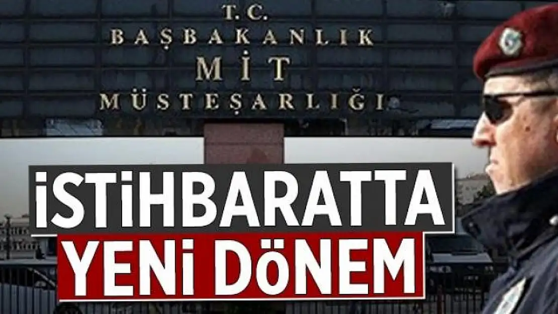 İstihbaratta yeni dönem  