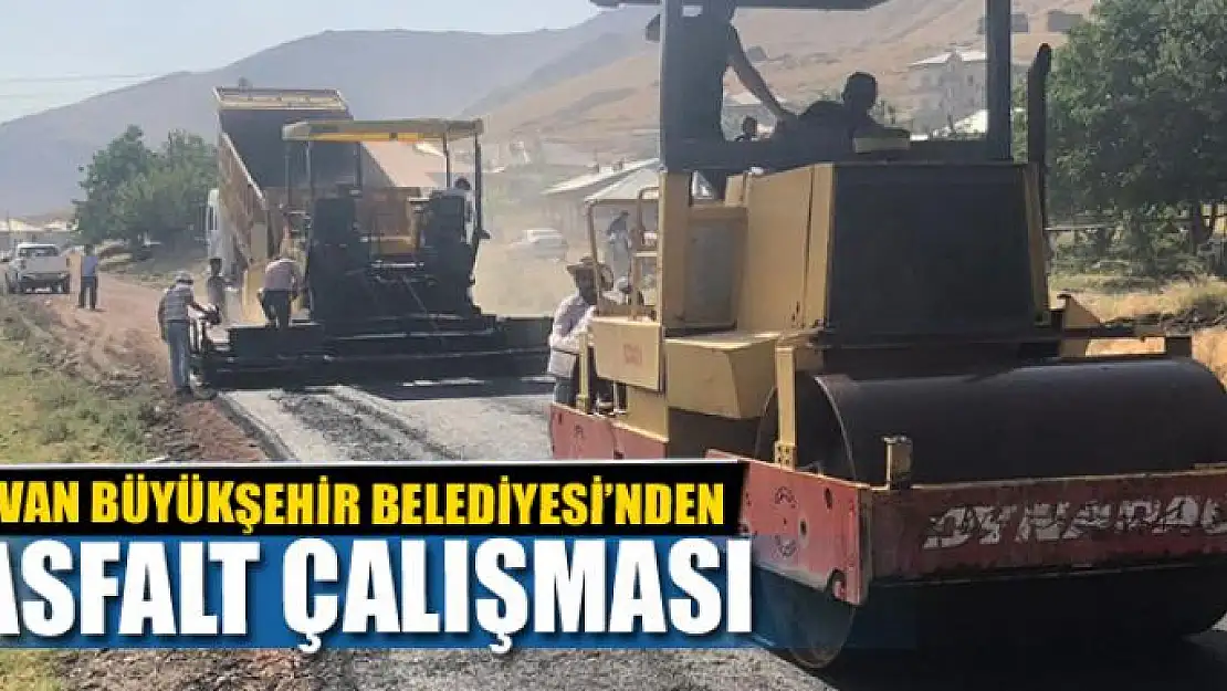 GEVAŞ'TA SICAK ASFALT ÇALIŞMASI 