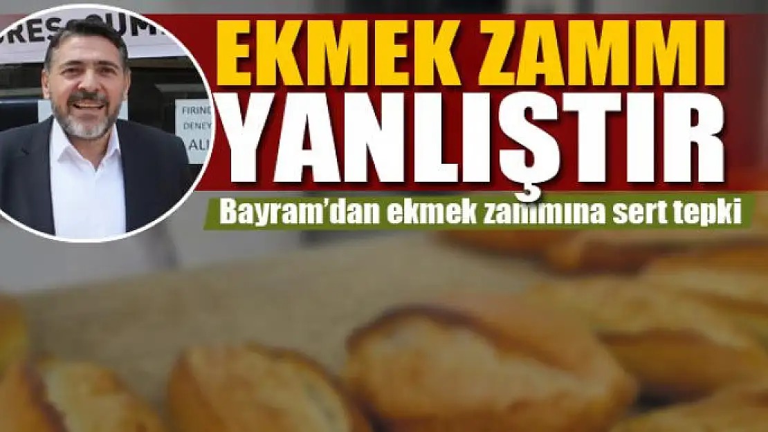 BAYRAM: EKMEK ZAMMI YANLIŞTIR