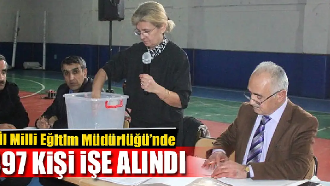 İl Milli Eğitim Müdürlüğü'nde 397 kişi işe alındı