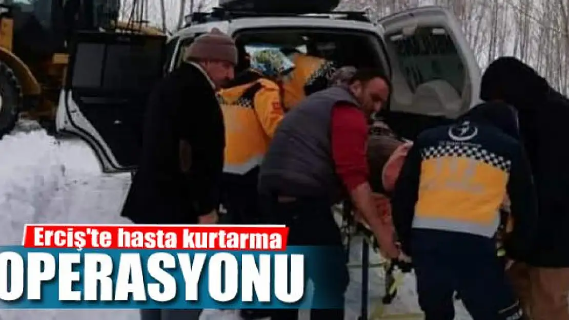 Erciş'te hasta kurtarma operasyonu