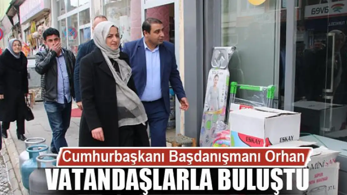 Cumhurbaşkanı Başdanışmanı Orhan, vatandaşlarla buluştu