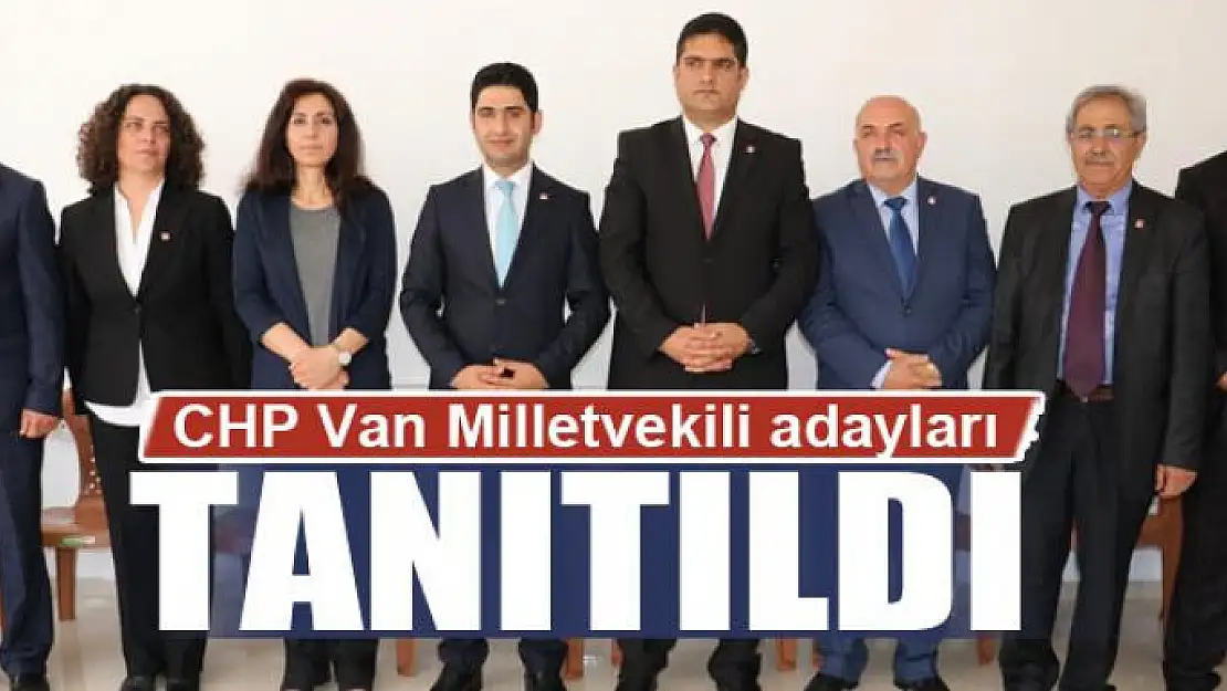 CHP Van Milletvekili adayları tanıtıldı