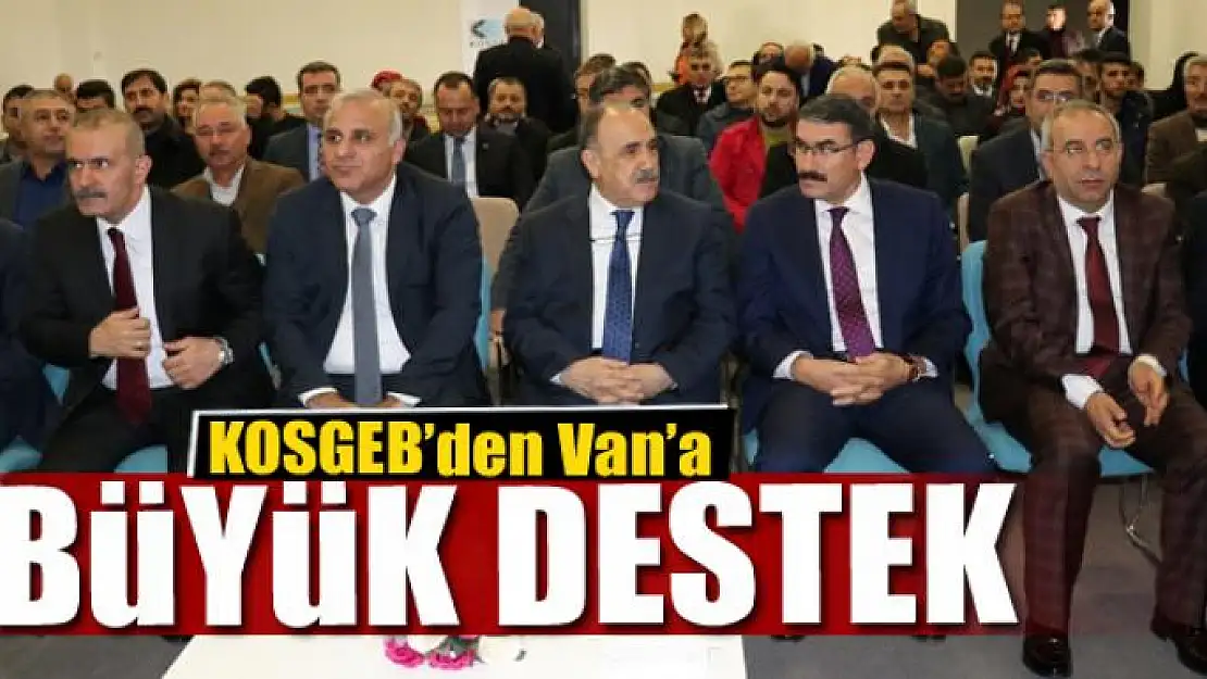 KOSGEB'den Van'a 518 milyon 556 bin TL'lik destek 