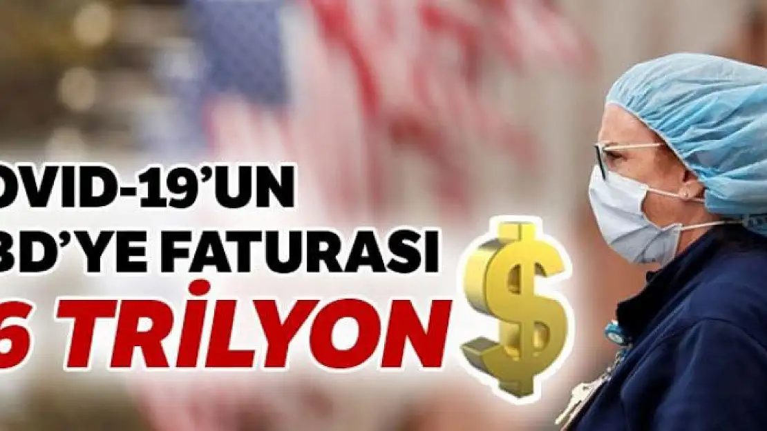 Covid-19'un ABD'ye faturası 16 trilyon dolar