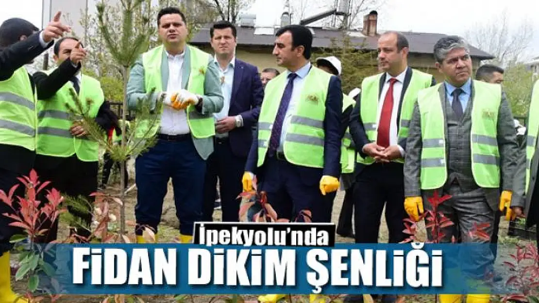 İpekyolu'nda fidan dikim şenliği