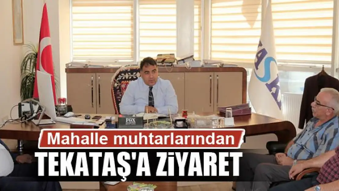 Mahalle muhtarlarından Tekataş'a ziyaret