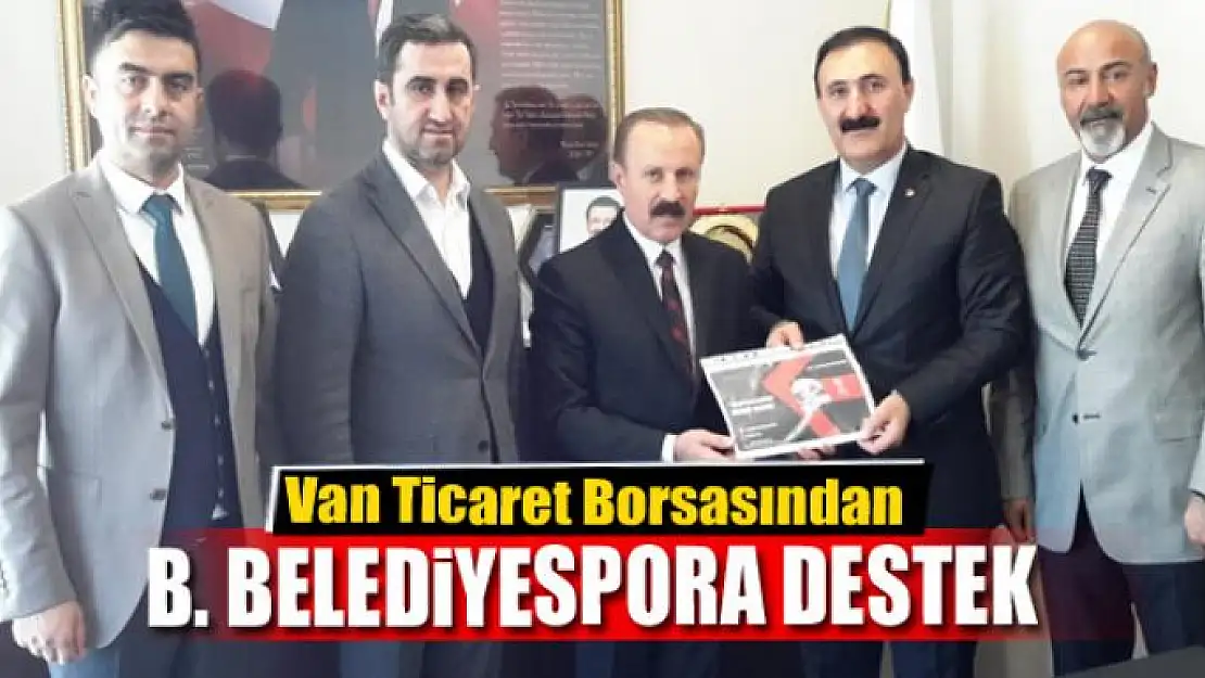 Van Ticaret Borsasından Büyükşehir Belediyespora destek 