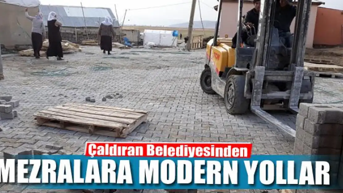 Çaldıran Belediyesinden mezralara modern yollar