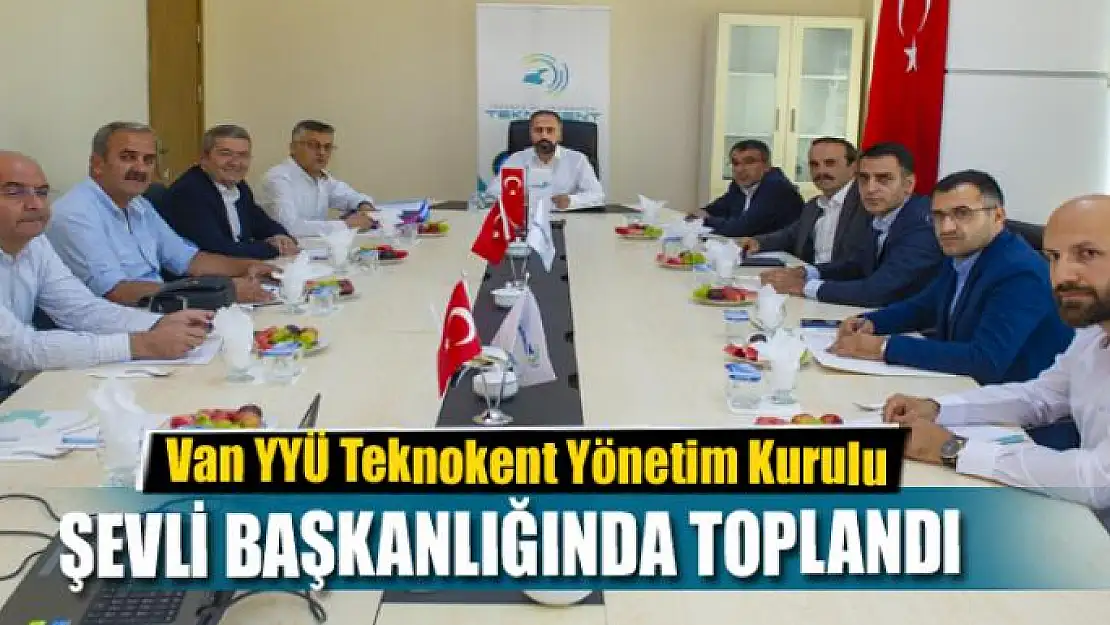 Van YYÜ Teknokent Yönetim Kurulu, Rektör Şevli başkanlığında toplandı