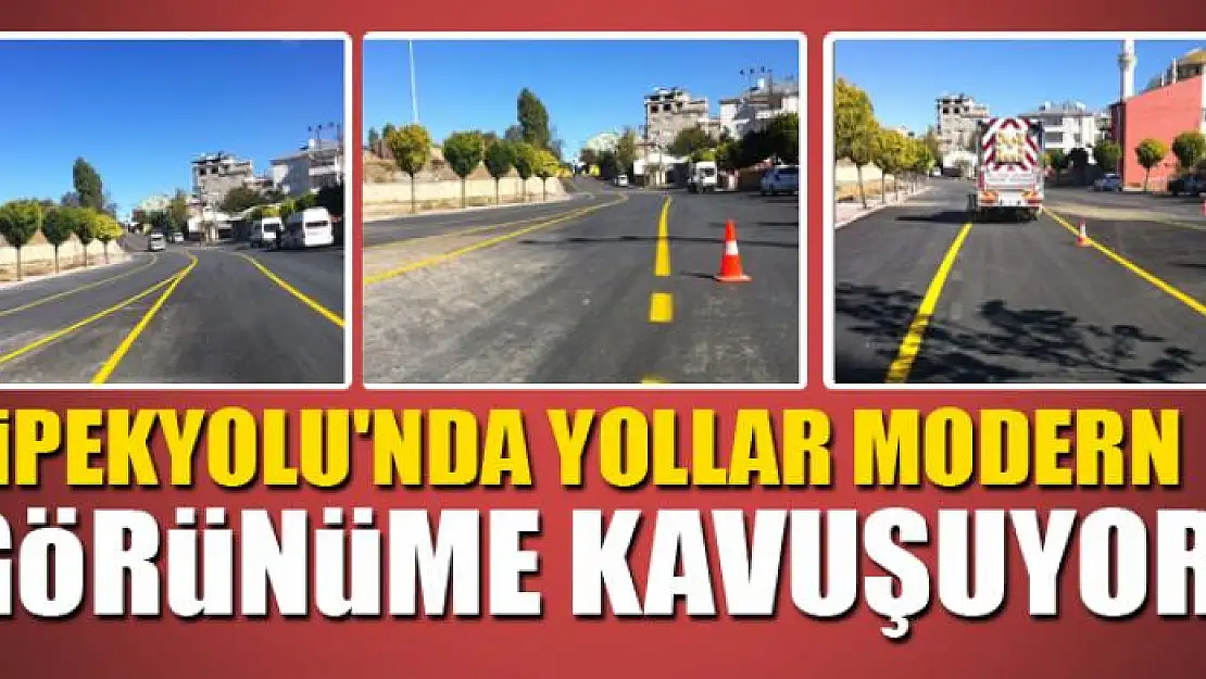 İPEKYOLU'NDA YOLLAR MODERN GÖRÜNÜME KAVUŞUYOR