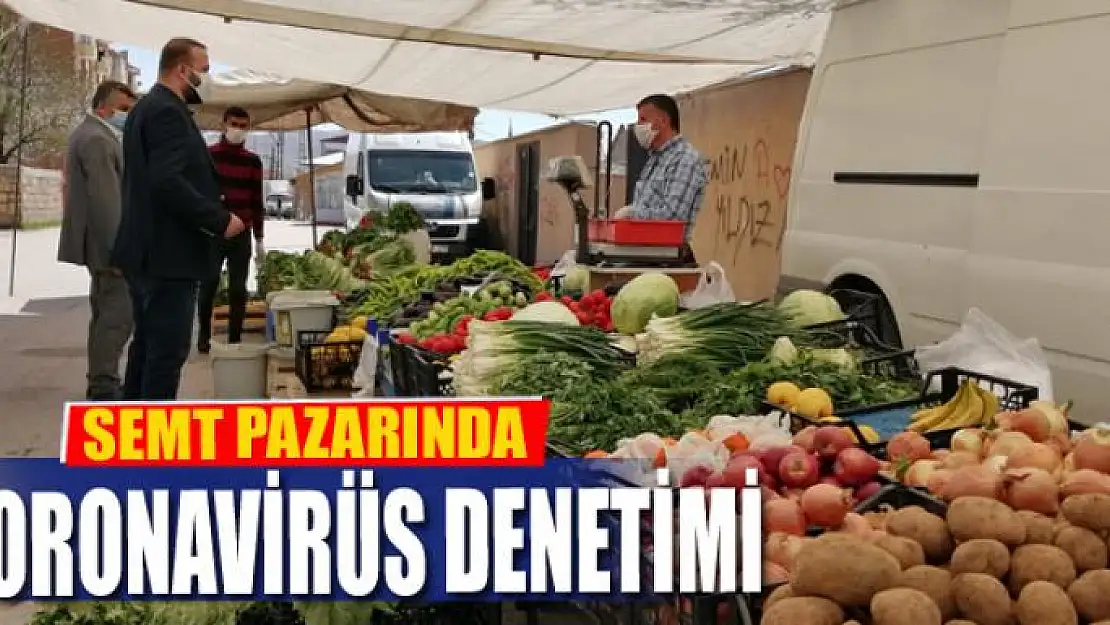 SEMT PAZARINDA KORONAVİRÜS DENETİMİ