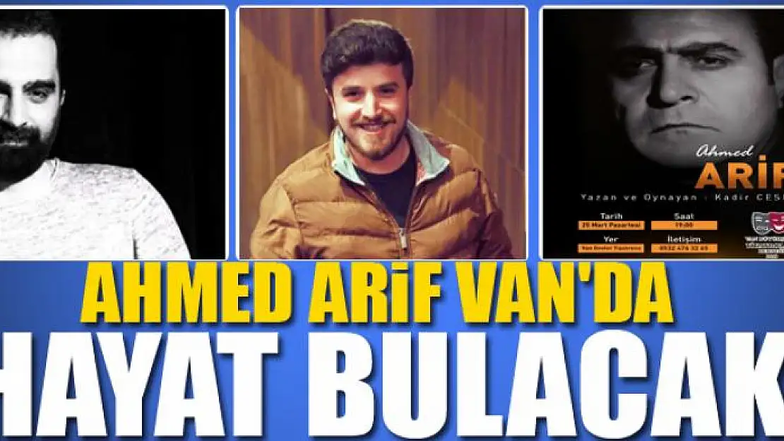 AHMED ARİF VAN'DA HAYAT BULACAK